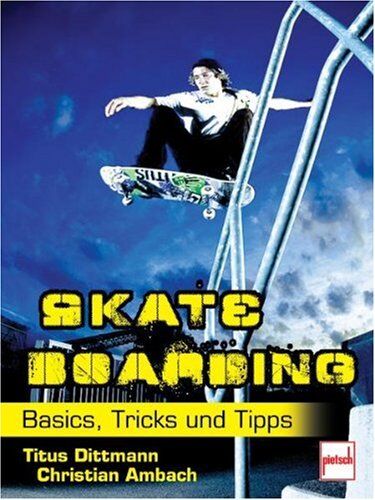 Titus Dittmann - Skateboarding: Basics, Tricks und Tipps - Preis vom 09.10.2026 07:28:09 h