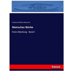 Nietzsches Werke, Sachbücher von Friedrich Wilhelm Nietzsche, Friedrich Nietzsche