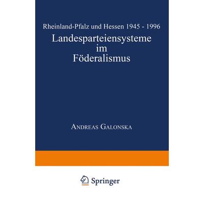 Landesparteiensysteme im Föderalismus, Taschenbuch von Andreas Galonska, Deutscher Universitätsverlag, 978-3-8244-4329-1