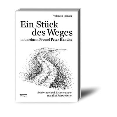 Ein Stück des Weges mit meinem Freund Peter Handke, Gebundene Ausgabe von Valentin Hauser, Hermagoras, 978-3-7086-1412-0