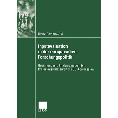 Inputevaluation in der europäischen Forschungspolitik, Taschenbuch von Diane Sombrowski, Deutscher Universitätsverlag, 978-3-8244-4609-4