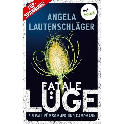 Lautenschläger, A: Fatale Lüge, Taschenbuch von Angela Lautenschläger, Dotbooks, 978-3-96655-132-8