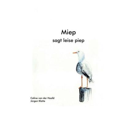 Miep, Gebundene Ausgabe von Celine van der Hoofd,Jürgen Klatte, Tredition, 978-3-347-02022-1