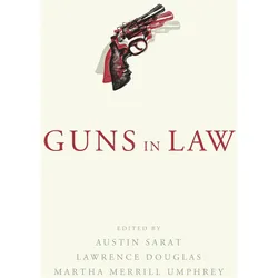 Guns in Law, Sachbücher von Lawrence Douglas, Martha Merrill Umphrey, Austin Sarat