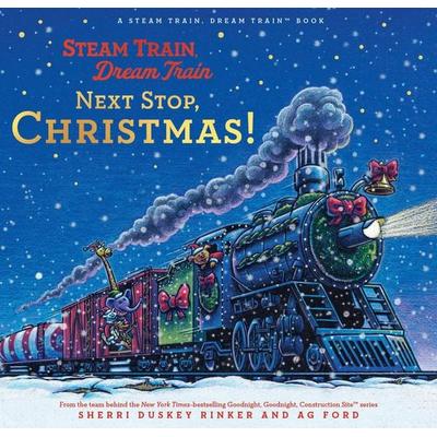 Steam Train, Dream Train: Next Stop, Christmas!, Gebundene Ausgabe von Sherry Duskey Rinker,AG Ford, Abrams & Chronicle Books, 978-1-79722-703-0