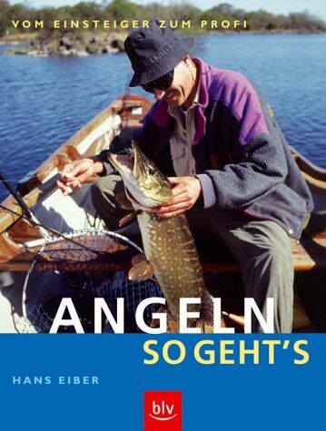 Hans Eiber - Angeln - so geht's: Vom Einsteiger zum Profi - Preis vom 13.10.2026 11:25:28 h