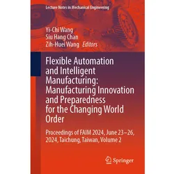 Flexible Automation and Intelligent Manufacturing: Manufacturing Innovation and Preparedness for, Fachbücher von Yi-Chi Wang, Zih-Huei Wang, Siu Hang Chan