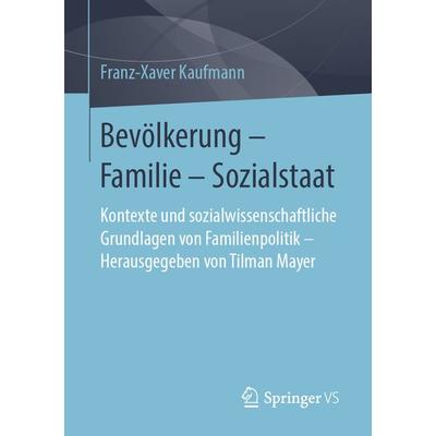 Bevölkerung – Familie – Sozialstaat, Taschenbuch von Franz-Xaver Kaufmann, Springer Fachmedien Wiesbaden GmbH, 978-3-658-23170-5