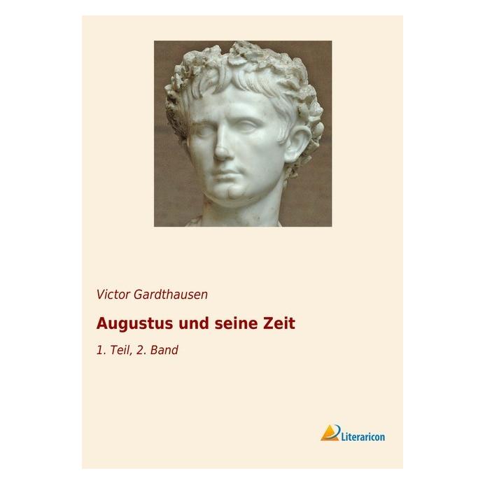 Literaricon Augustus und seine Zeit (Deutsch, Victor Gardthausen) (56011700)