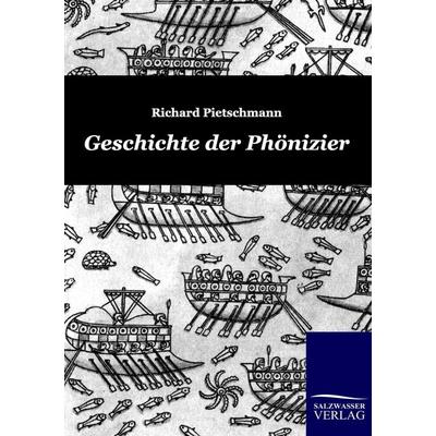 Geschichte der Phönizier, Taschenbuch von Richard Pietschmann, Salzwasser, 978-3-86195-558-0