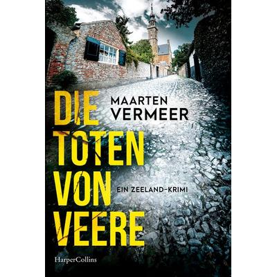 Die Toten von Veere. Ein Zeeland-Krimi, Taschenbuch von Maarten Vermeer, HarperCollins Taschenbuch