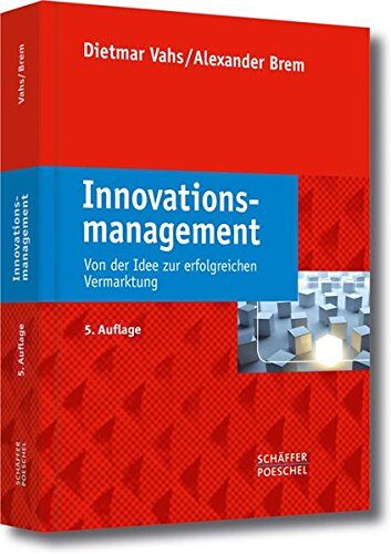 Dietmar Vahs - Innovationsmanagement: Von der Idee zur erfolgreichen Vermarktung - Preis vom 30.09.2026 22:30:23 h