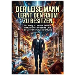Der leise Mann lernt den Raum zu besitzen, Ratgeber von Emma Stahl