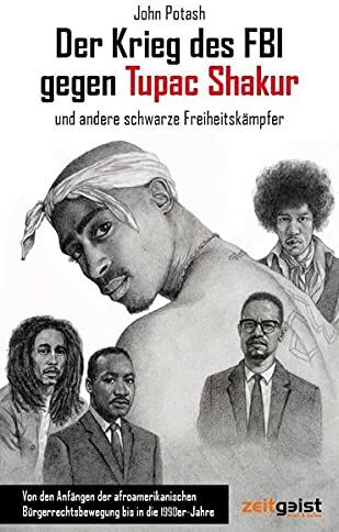 John Potash - Der Krieg des FBI gegen Tupac Shakur und andere schwarze Freiheitskämpfer: Von den Anfängen der afroamerikanischen Bürgerrechtsbewegung bis in die 1990er-Jahre - Preis vom 09.10.2026 07:28:09 h