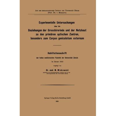 Experimentelle Untersuchungen über die Beziehungen der Grosshirnrinde und der Netzhaut zu den primären optischen Zentren, besonders zum Corpus