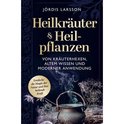 Heilkräuter & Heilpflanzen, Taschenbuch von Jördis Larsson, Bookmundo, 978-94-037-4655-5