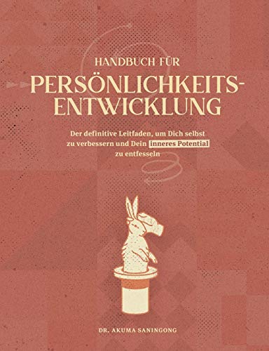 Saningong, Dr. Akuma - HANDBUCH FÜR PERSÖNLICHKEITSENTWICKLUNG: Der definitive Leitfaden, um Dich selbst zu verbessern und Dein inneres Potential zu entfesseln - Preis vom 11.10.2026 03:10:56 h
