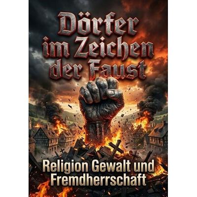 Dörfer im Zeichen der Faust, Taschenbuch von Tilda Vogel, Epubli, 978-3-565-61956-6