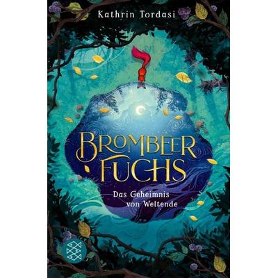 Brombeerfuchs – Das Geheimnis von Weltende, Taschenbuch von Kathrin Tordasi, Fischer Sauerländer, 978-3-7335-0584-4