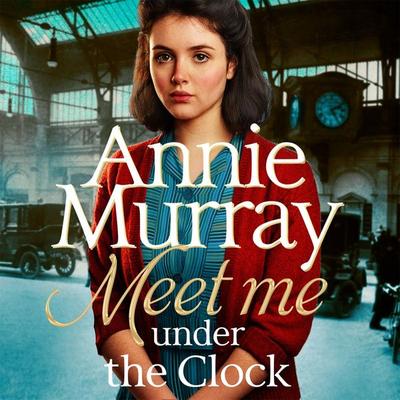 Meet Me Under the Clock - Annie Murray, Audio, 9781447268277