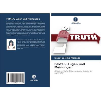 Fakten, Lügen und Meinungen, Taschenbuch von Isabel Salema Morgado, Verlag Unser Wissen, 978-620-8-26650-9