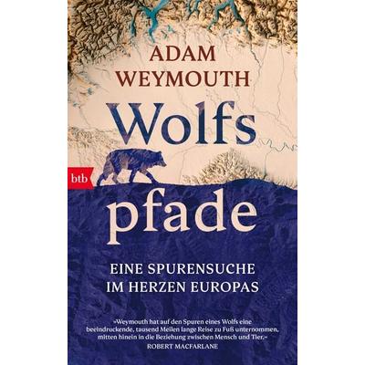 Wolfspfade, Gebundene Ausgabe von Adam Weymouth, btb, 978-3-442-76340-5