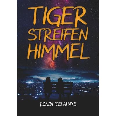 Tigerstreifenhimmel, Gebundene Ausgabe von Ronja Delahaye, BoD – Books on Demand