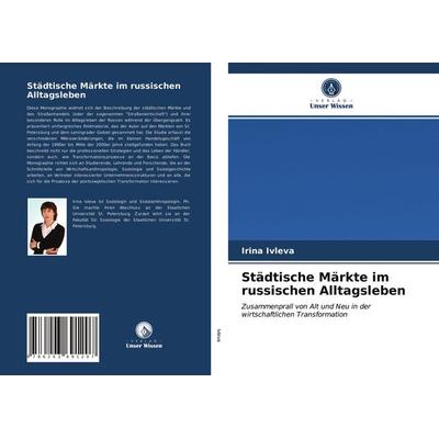 Städtische Märkte im russischen Alltagsleben, Taschenbuch von Irina Ivleva, Verlag Unser Wissen, 978-620-3-69120-7