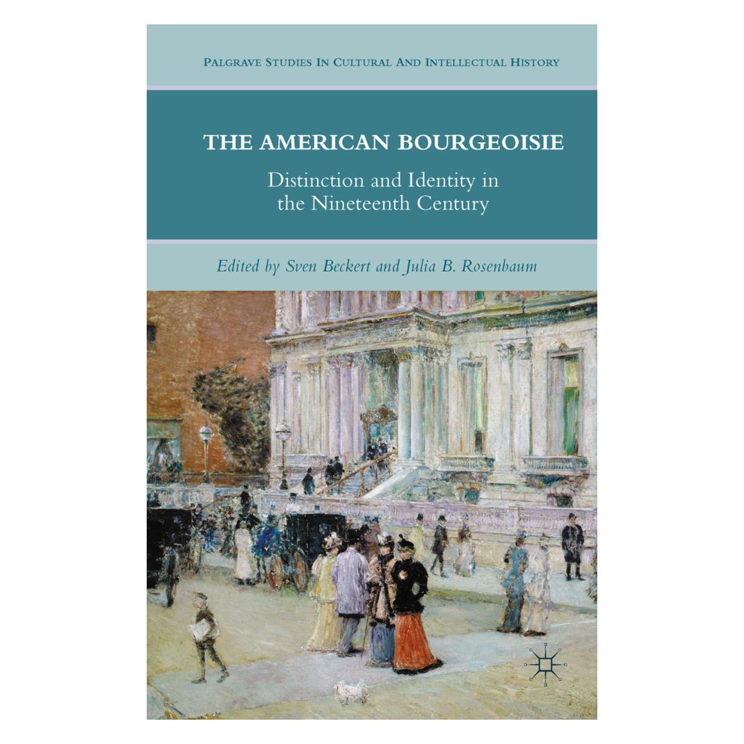 Springer The American Bourgeoisie (Englisch, Softcover, J. Rosenbaum, S. Beckert) (35079097)