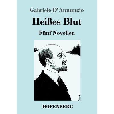 Heißes Blut, Taschenbuch von Gabriele D'Annunzio; Henricus - Edition Deutsche Klassik, 978-3-7437-4498-1