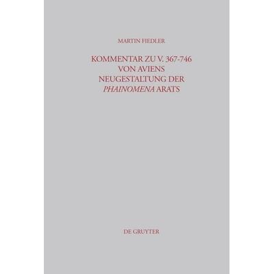Kommentar zu V. 367-746 von Aviens Neugestaltung der Phainomena Arats, Gebundene Ausgabe von Martin Fiedler, De Gruyter, 978-3-598-77823-0