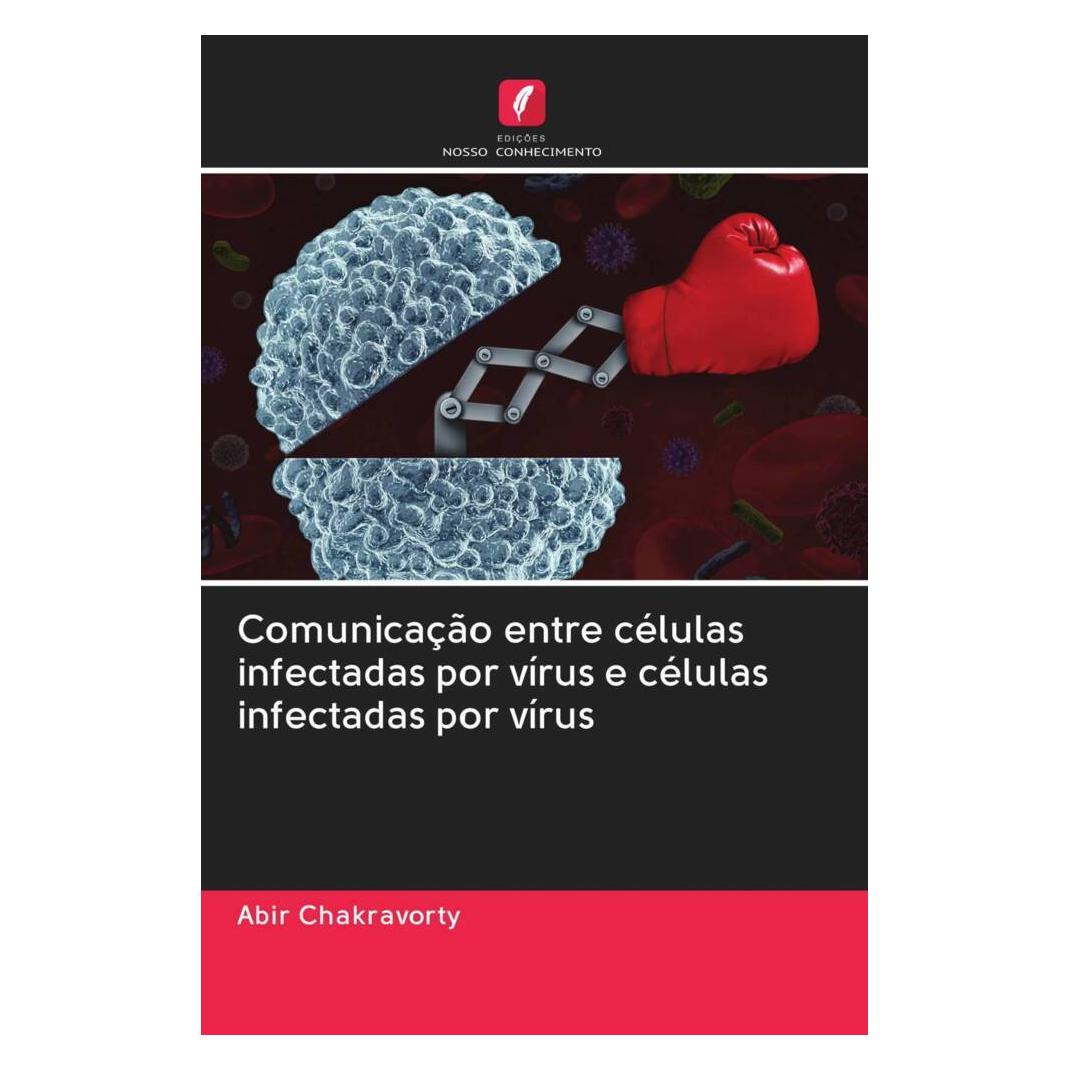 Edicoes Nosso Conhecimento Comunicação entre células infectadas por vírus e células infectadas por vírus (Deutsch, Softcover, Abir Chakravorty) (56163167)