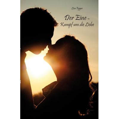 Der Eine – Kampf um die Liebe, Taschenbuch von Lisa Egger, Rediroma-Verlag, 978-3-96103-475-8