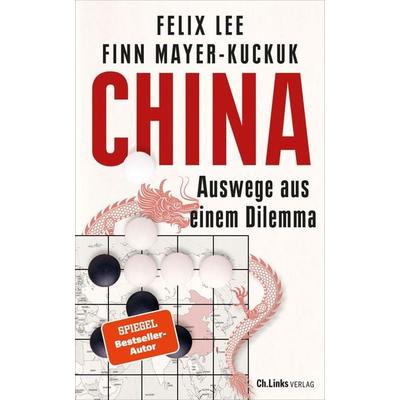 China, Gebundene Ausgabe von Felix Lee,Finn Mayer-Kuckuk, Ch. Links Verlag, 978-3-96289-218-0