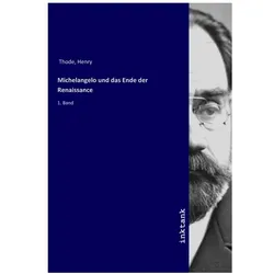 Michelangelo und das Ende der Renaissance, Fachbücher von Henry Thode