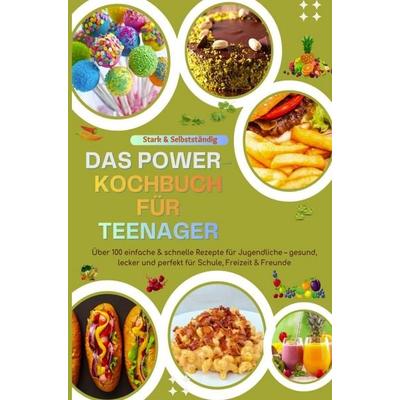 Stark & Selbstständig: Das Power-Kochbuch für Teenager, Taschenbuch von Luise Gartmann, Bookmundo, 978-94-038-4730-6