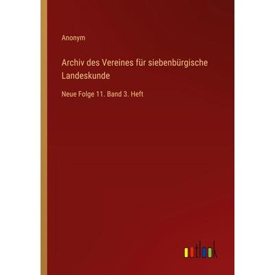 Archiv des Vereines für siebenbürgische Landeskunde, Taschenbuch von Anonym, Outlook, 978-3-368-55514-6