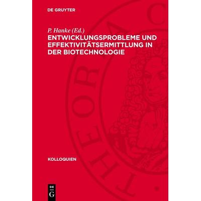 Entwicklungsprobleme und Effektivitätsermittlung in der Biotechnologie, Gebundene Ausgabe von , De Gruyter, 978-3-11-275688-1