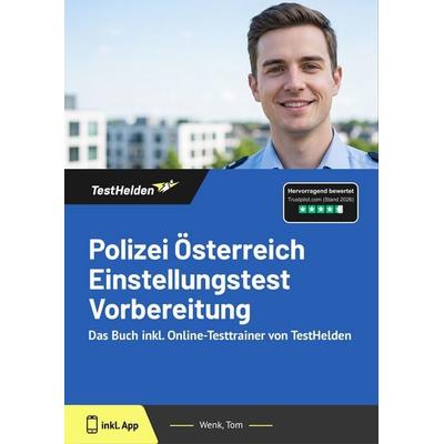 Polizei Österreich Einstellungstest Vorbereitung: Das Buch inkl. Online-Testtrainer von TestHelden, Taschenbuch von Tom Wenk, TestHelden,