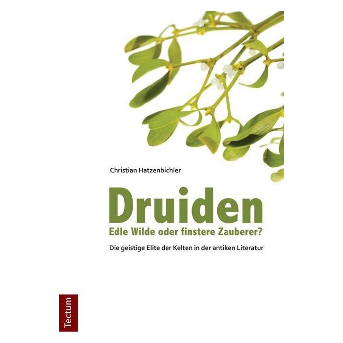 Tectum Druiden - Edle Wilde oder finstere Zauberer? (Deutsch, Softcover, Christian Hatzenbichler) (7332934)