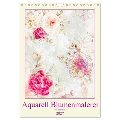 Aquarell Blumenmalerei mit Sprüchen (Wandkalender 2027 DIN A4 hoch), CALVENDO Monatskalender