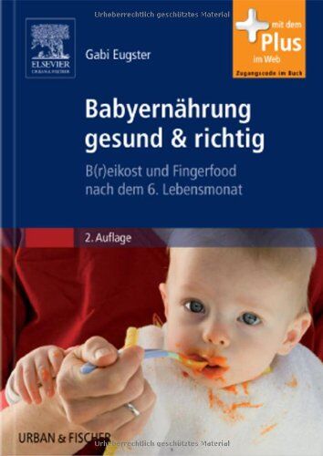 Gabi Eugster - Babyernährung gesund & richtig: B(r)eikost und Fingerfood nach dem 6. Lebensmonat - Preis vom 09.10.2026 07:28:09 h