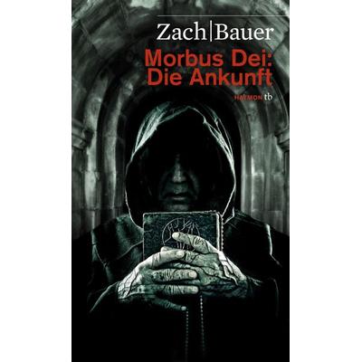 Die Ankunft / Morbus Dei Band 1, Taschenbuch von Bastian Zach,Matthias Bauer, Haymon Verlag