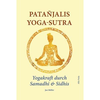 Patañjalis Yoga-Sutra – Yogakraft durch Samadhi & Sidhis, Taschenbuch von Jan Müller, Alfa-Veda-Verlag, 978-3-945004-27-2