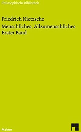 Friedrich Nietzsche - Menschliches, Allzumenschliches 1 (Neue Ausgabe 1886) (Philosophische Bibliothek) - Preis vom 11.10.2026 15:43:13 h