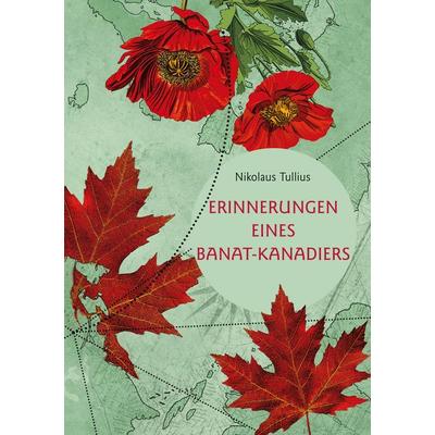 Erinnerungen eines Banat-Kanadiers, Taschenbuch von Nikolaus Tullius, BoD – Books on Demand, 978-3-7557-4613-3