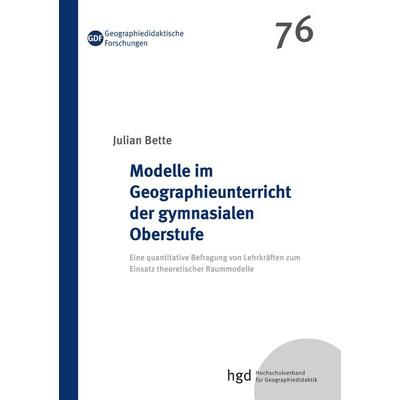 Modelle im Geographieunterricht der gymnasialen Oberstufe, Taschenbuch von Julian Bette, BoD – Books on Demand, 978-3-7543-3911-4