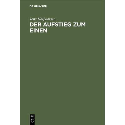 Der Aufstieg zum Einen, Gebundene Ausgabe von Jens Halfwassen, De Gruyter, 978-3-598-73055-9