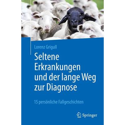 Seltene Erkrankungen und der lange Weg zur Diagnose, Taschenbuch von Lorenz Grigull, Springer Berlin, 978-3-662-62752-5
