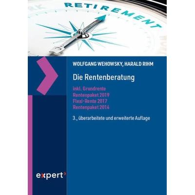 Die Rentenberatung, Gebundene Ausgabe von Wolfgang Wehowsky,Harald Rihm, Expert verlag ein Imprint von Narr Francke Attempto Verlag, 978-3-8169-3535-3